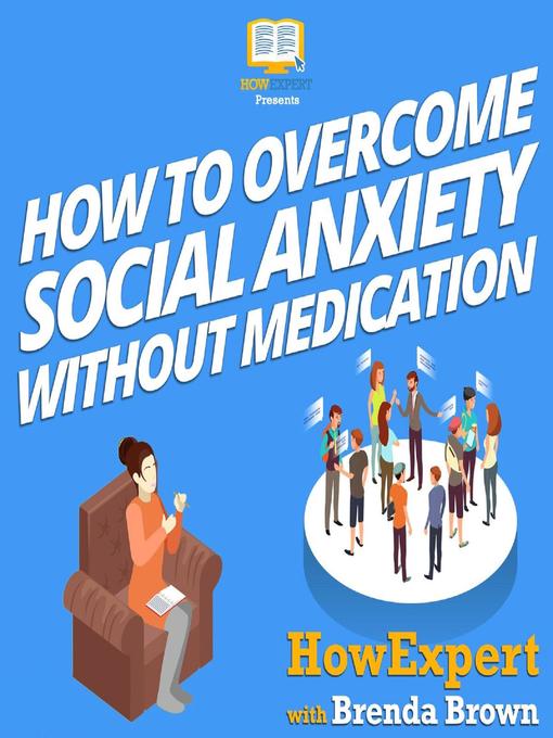 Title details for How to Overcome Social Anxiety Without Medication by HowExpert - Available